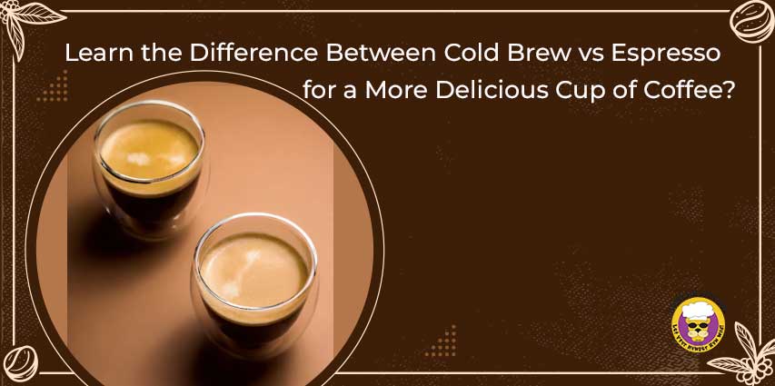 Cold Brew vs Espresso
