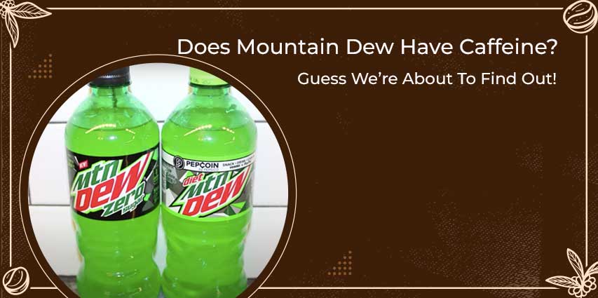 Does Mountain Dew Have Caffeine?