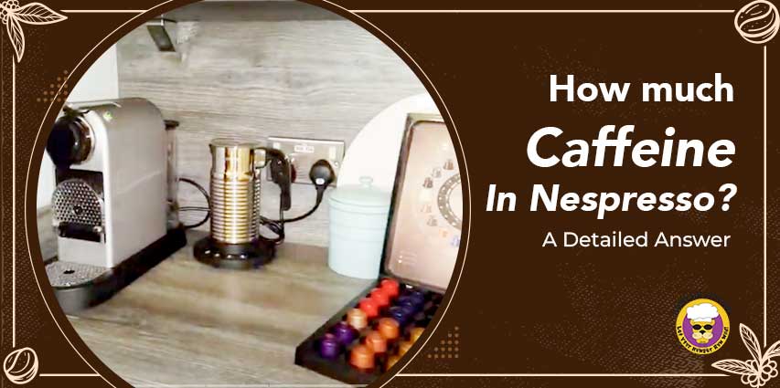 How Much Caffeine In Nespresso?