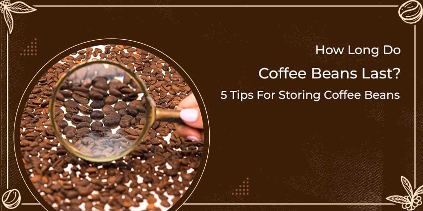 How Long Do Coffee Beans Last?