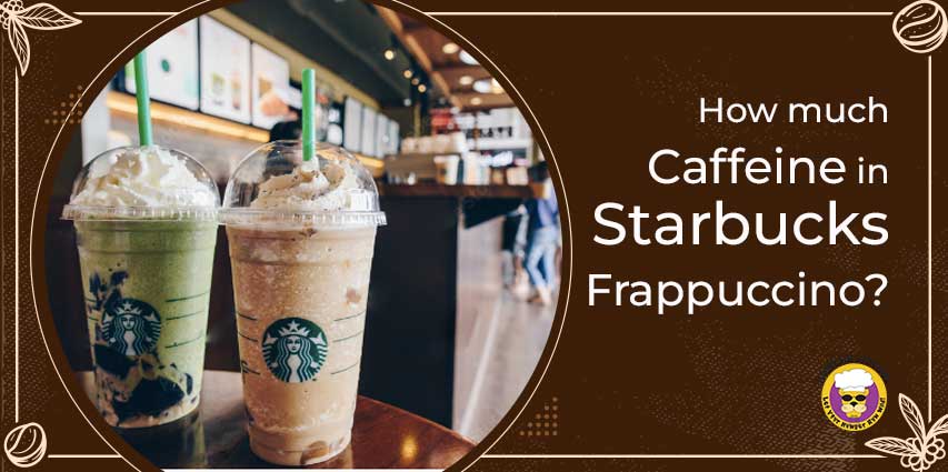 How much Caffeine in Starbucks Frappuccino?