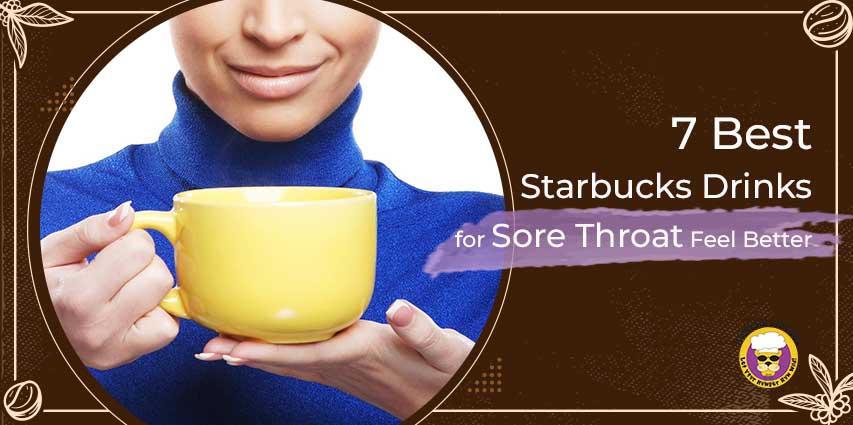 Starbucks Drinks for Sore Throat