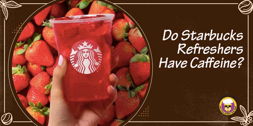 Do Starbucks Refreshers Have Caffeine?