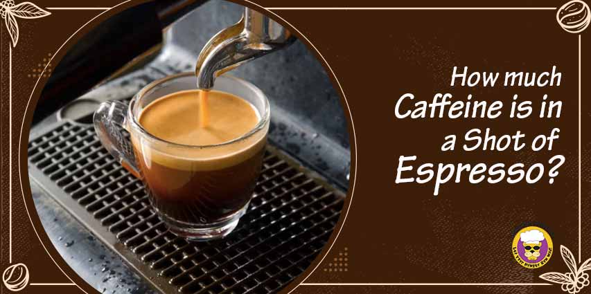 How much caffeine is in a shot of espresso?