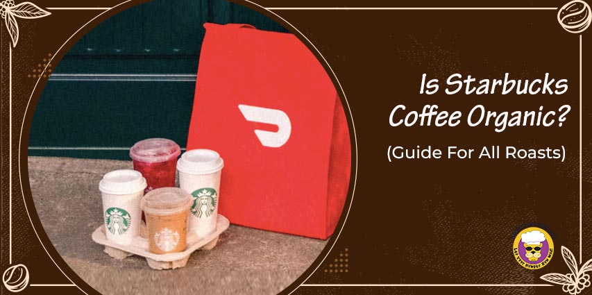 Is Starbucks Coffee Organic?