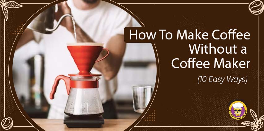 How To Make Coffee Without a Coffee Maker