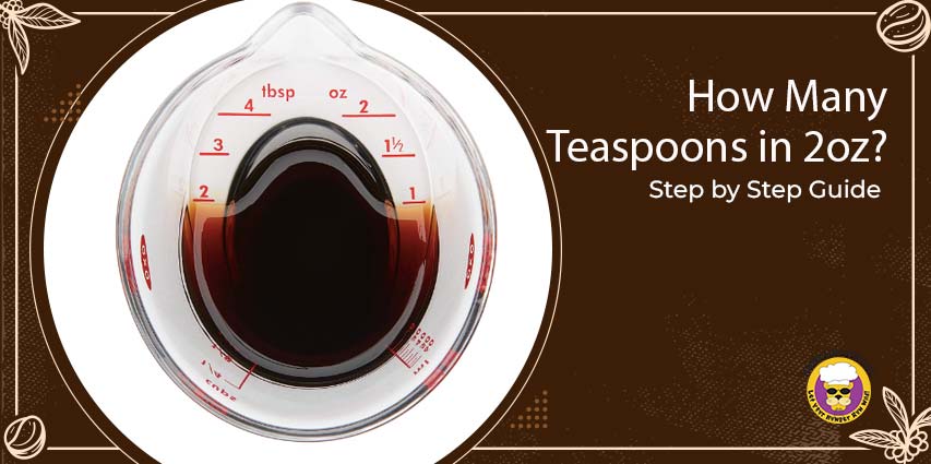 How Many Teaspoons in 2oz?