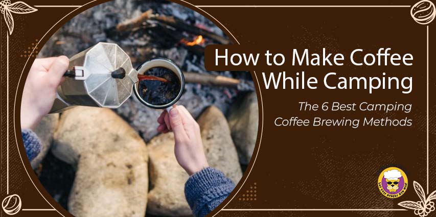 How to Make Coffee While Camping