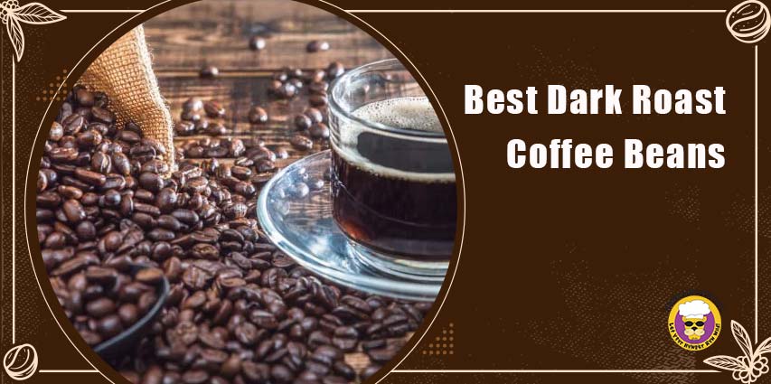 Best Dark Roast Coffee Beans