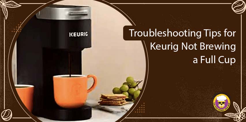 Keurig Not Brewing a Full Cup