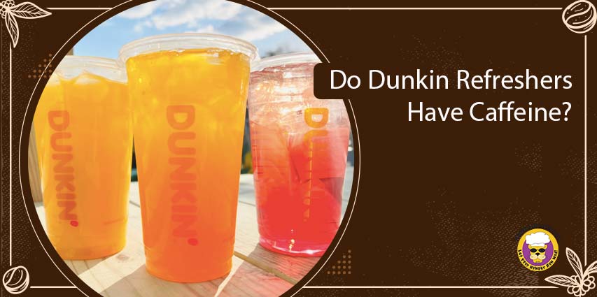 Do Dunkin Refreshers Have Caffeine