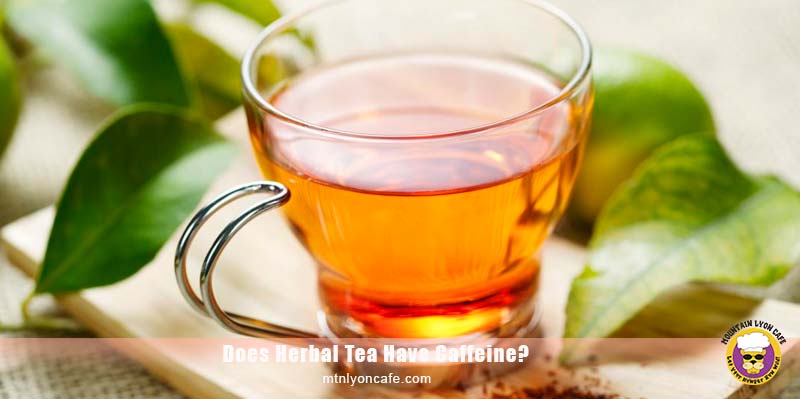 Does Herbal Tea Have Caffeine?