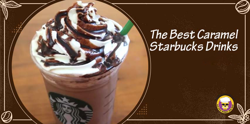 Best-Caramel-Starbucks-Drinks